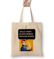 Güçlü Kadın Olayım Derken Pehlivan Oldum Bez Çanta Uzun Saplı