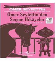 Ömer Seyfettin'den Seçme Hikayeler (Kısaltılmış Metin)
