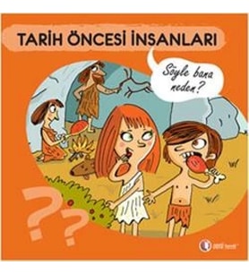 Tarih Öncesi İnsanları - Söyle Bana Neden?