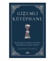 Gizemli Kütüphane - Bir Kitapseverin Edebiyat Tarihinin İlginçliklerine Yaptığı Yolculuk