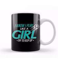 I Know I Play Like a Girl Try To Keep Up Soccer Kupa Bardak Porselen