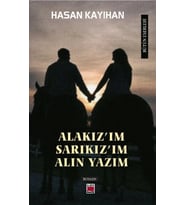 Alakız’ım, Sarıkız’ım, Alın Yazım