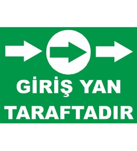 GİRİŞ YAN TARAFTADIR İŞ GÜVENLİĞİ UYARI LEVHASI 1 ADET PVC 21 X 29CM