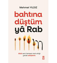 Bahtına Düştüm Ya Rab! - Mehmet Yıldız - Timaş Yayınları