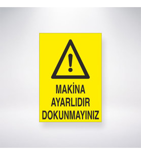 Makine Ayarlıdır Dokunmayınız