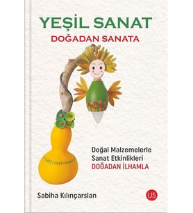 Yeşil Sanat - Doğadan Sanata - Doğal Malzemelerle Sanat Etkinlikleri Doğadan İlhamla (Krem)