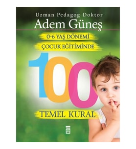 0 6 Yaş Dönemi Çocuk Eğitiminde 100 Temel Kural