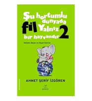 ŞU HORTUMLU DÜNYADA FİL YALNIZ BİR HAYVANDIR 2 (YEŞİL KAPAK)