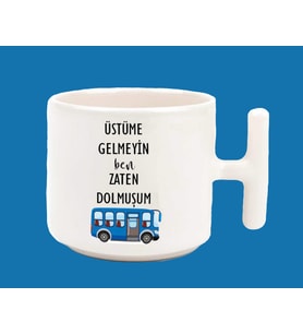 Zaten Dolmuşum Espirili Baskılı T Kulplu Kupa Bardak