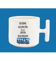Zaten Dolmuşum Espirili Baskılı T Kulplu Kupa Bardak