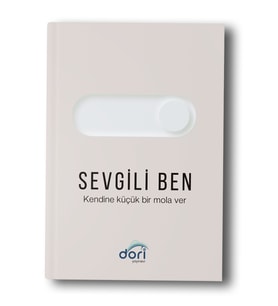 Sevgili Ben " Kendine Küçük Bir Mola Ver "