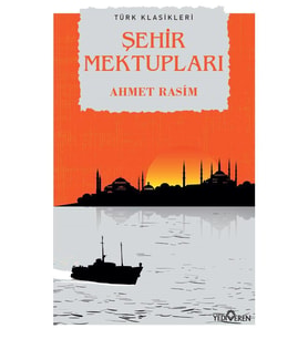 Şehir Mektupları - Ahmet Rasim - Yediveren Yayınları