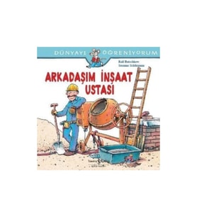 Dünyayı Öğreniyorum Arkadaşım İnşaat Ustası İş Bankası Yayınları  /