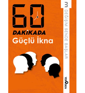60 Dakikada Güçlü İkna/Kolektif/Yediveren