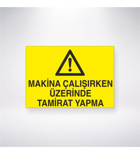 Makine Çalışırken Üzerinde Tamirat Yapma 21x28 Arkası Yapışkanlı Levha