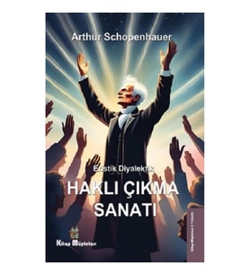 Eristik Diyalektik - Haklı Çıkma Sanatı