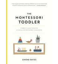 The Montessori Toddler: A Parent'S Guide To Raising A Curious And Responsible Human Being: 1