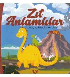 Zıt Anlamlılar - Avuç İçi Kitaplarım Dizisi