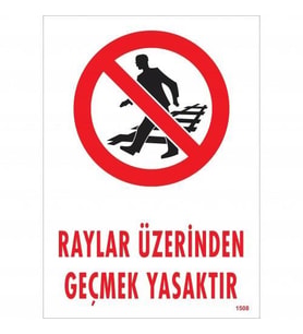 Raylar Üzerinden Geçmek Yasaktır Uyarı Levhası 25X35 Kod:1508