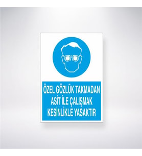 Özel Gözlük Takmadan Asit İle Çalışmak Kesinlik Yasaktır 21x28 Arkası Yapışkanlı Levha