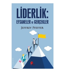 Liderlik : Efsaneler ve Gerçekler - Jeffrey Pfeffer