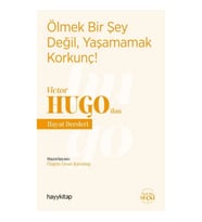 Ölmek Bir Şey Değil, Yaşamamak Korkunç! - Victor Hugo’dan Hayat Dersleri