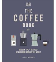 The Coffee Book: Barista Tips * Recipes * Beans From Around The World (Krem)