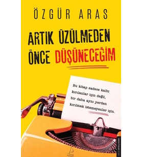 Artık Üzülmeden Önce Düşüneceğim