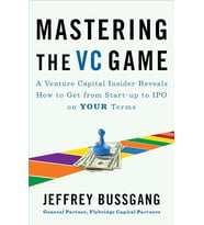 Mastering The Vc Game : A Venture Capital Insider Reveals How To Get From Start-Up To Ipo On Your Te