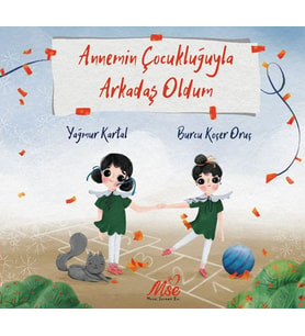 Annemin Çocukluğuyla Arkadaş Oldum