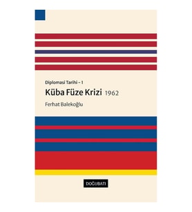 Diplomasi Tarihi - 1 Küba Füze Krizi 1962