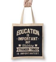 Education Is Important But Watching Stranger Things Is Importantest Bez Çanta Uzun Saplı