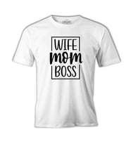 Wife Mom Boss Anneler Günü Beyaz Unisex Tshirt