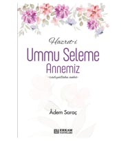 Hazret-i Ummu Seleme Annemiz - Adem Saraç