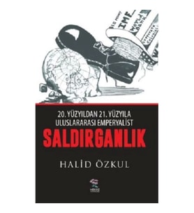 20. Yüzyıldan 21. Yüzyıla Uluslararası Emperyaliast Saldırganlık