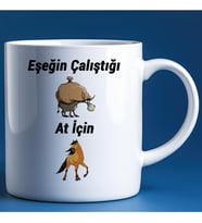 Kişiye Özel Kupa Bardak "Eşeğin Çalıştığı At İçin" Tasarımlı Hediyelik Kupa Bardak