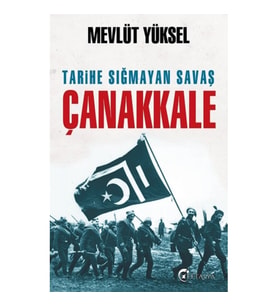 Tarihe Sığmayan Savaş Çanakkale