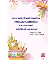 Dikkat Eksikliği ve Hiperaktivite Bozukluğu Olan Çocuklar İçin Ergoterapi Aktiviteleri ve Oyunlar
