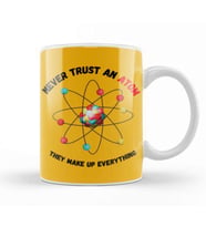 Never Trust an Atom, They Make Up Everything Funny Science Kupa Bardak Porselen