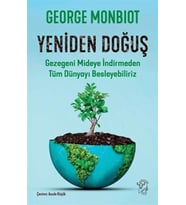 Yeniden Doğuş - Gezegeni Mideye İndirmeden Tüm Dünyayı Besleyebiliriz