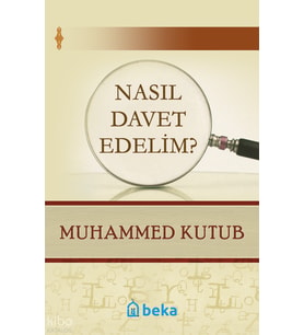 Nasıl Davet Edelim? Beka Yayınları Muhammed Kutub
