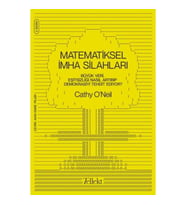 Matematiksel İmha Silahları - Büyük Veri, Eşitsizliği Nasıl Artırıp Demokrasiyi Tehdit Ediyor?