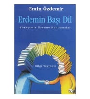 ERDEMENİN BAŞI DİL TÜRKÇEMİZ ÜZERİNE KONUŞMALAR