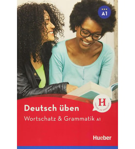 Deutsch üben: Wortschatz & Grammatik A1 (Hueber)