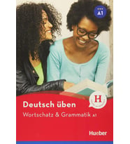 Deutsch üben: Wortschatz & Grammatik A1 (Hueber)