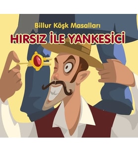 Hırsız ile Yankesici-Billur Köşk Masalları