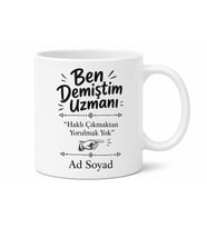 Ben Demiştim Uzmanı Kupa Hep Haklı Çıkanlara Özel Tasarım Hediye Bardak