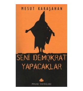 Seni Demokrat Yapacaklar
