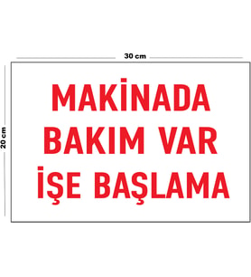 Metal Makinada Bakım Var İşe Başlama 20cm x 30cm A4 Büyüklüğünde Uyarı Levhası Yönlendirme Tabelası