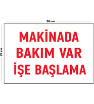 Metal Makinada Bakım Var İşe Başlama 20cm x 30cm A4 Büyüklüğünde Uyarı Levhası Yönlendirme Tabelası